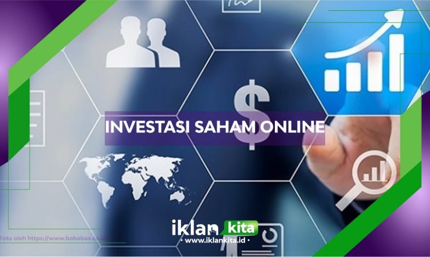 Penjelasan Lengkap Tentang Bisnis Investasi Saham Online