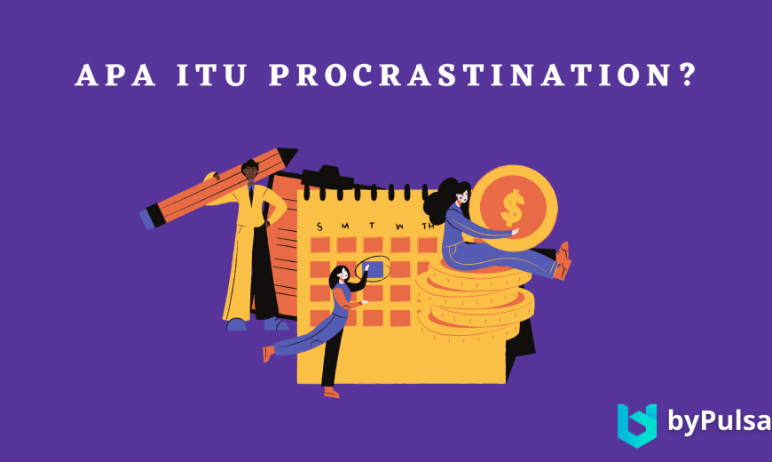 Procrastination atau sikap menunda-nunda dan cara mengatasinya.