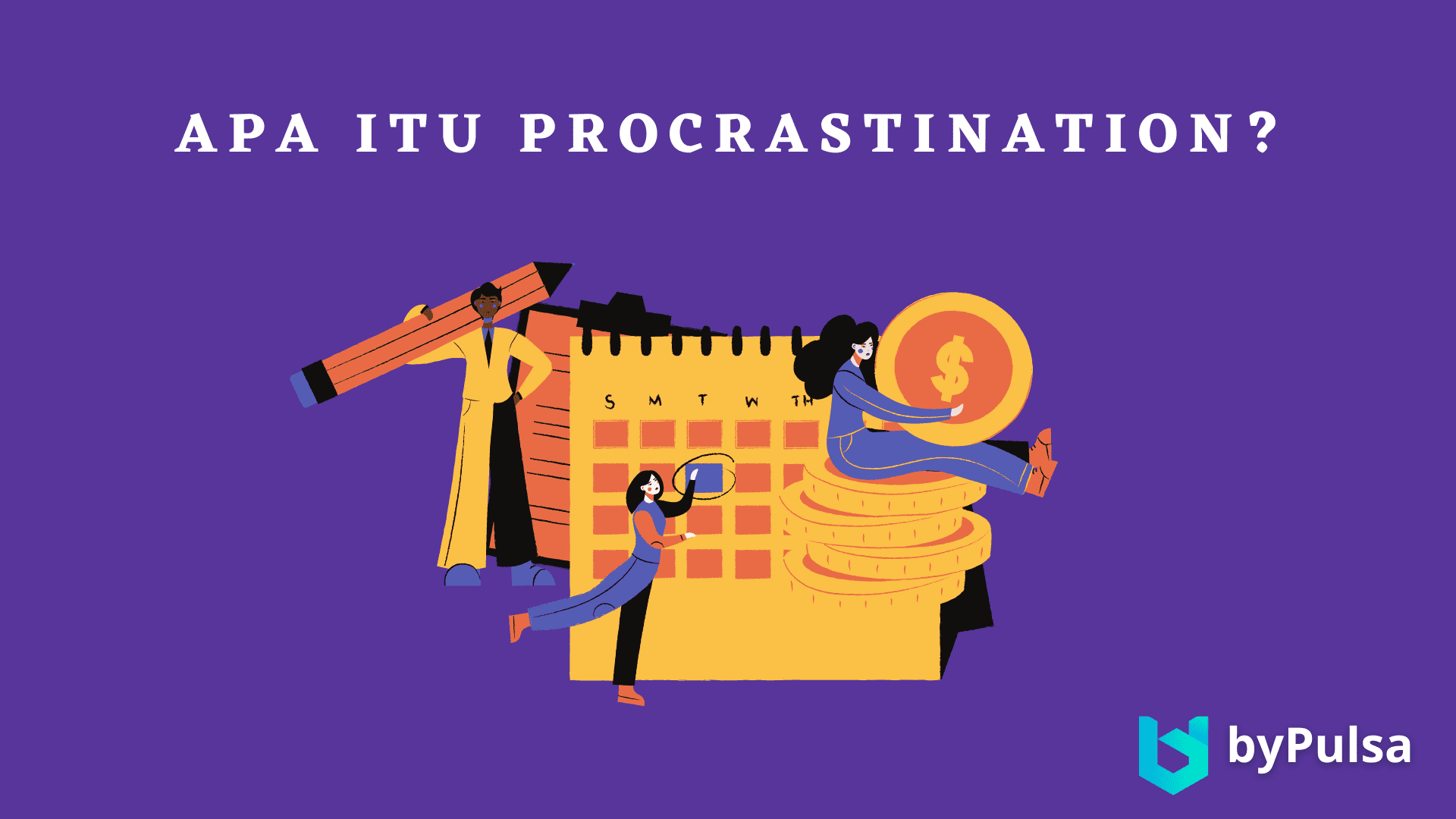 Procrastination atau sikap menunda-nunda dan cara mengatasinya.