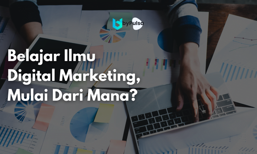 Panduan untuk kamu yang ingin belajar ilmu ata skill Digital Marketing