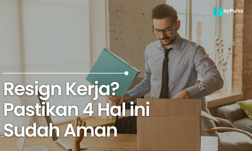 Hal-hal yang harus dipersiapkan oleh karyawan yang akan resign kerja.