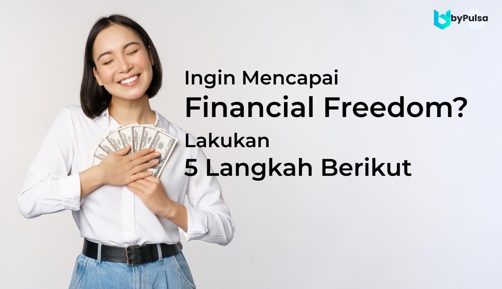 Ingin Mencapai Financial Freedom? Lakukan 5 Langkah Berikut