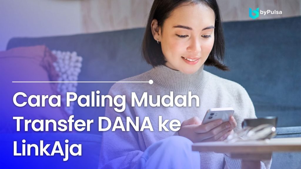 Cara Paling Mudah Transfer DANA Ke LinkAja - ByPulsa Indonesia