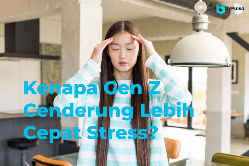 Kenapa Gen Z Cenderung Lebih Cepat Stress