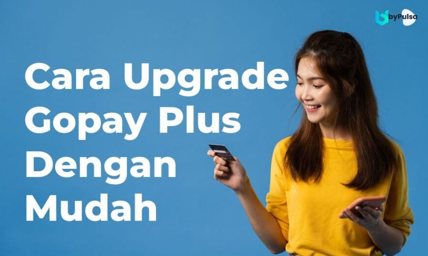 Cara Upgrade Gopay Plus